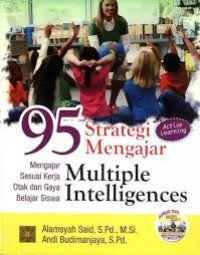 95 Strategi mengajar multiple intelligences : Mengajar sesuai kerja otak dan gaya belajar siswa