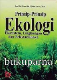 Prinsip-Prinsip Ekologi Ekosistem,  Lingkungan dan Pelestariannya