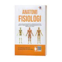 Anatomi Fisiologi : Dasar - Dasar Antomi Fisiologi, Struktur dan Fungsi Sel Jaringan, Sistem Eksokrin, Anatomi Sistem Skeletal, Sendi Jaringan Otot, Sistem