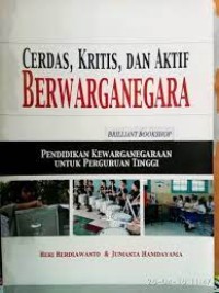 Cerdas, Kritis, dan Aktif Berwarganegara (Pendidikan Kewarganegaraan untuk Perguruan Tinggi)