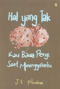 Hal yang tak kau bawa pergi saat meninggalkanku