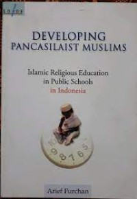 Developing Pancasilaist Muslims = Islamic Religious Education In Public Schools In Indonesia