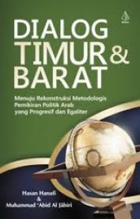 Dialog Timur dan Barat : Menuju Rekonstruksi Metodologus Pemikiran Politik Arab yang Progresif dan Egaliter