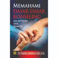 Memahami Dasar-dasar Konseling Dalam Teori dan Praktik