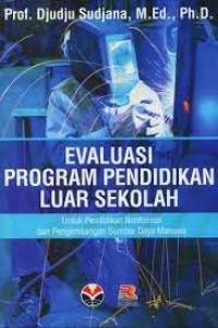 Evaluasi Program Pendidikan Luar Sekolah : Untuk Pendidikan Nonformal dan Pengembangan Sumber Daya Manusia
