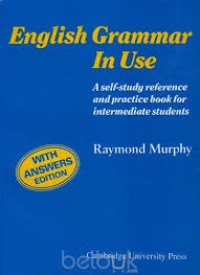 English grammar in use : A self   -study reference and practice book  for intermediate students