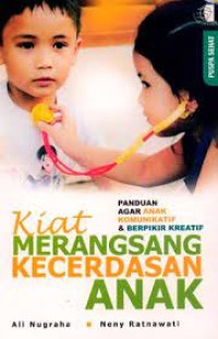 Panduan Agar Anak Komunikatif &  Berpikir Kreatif Kiat Merangsang Kecerdasan Anak