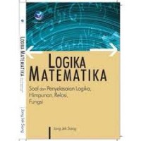 Logika Matematika : Soal dan penyelesaian logika himpunan, relasi, fungsi