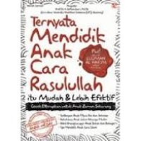 Ternyata Mendidik Anak Cara Rasulullah (Itu Mudah Dan Lebih Efektif)