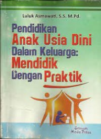 Pendidikan anak usia dini dalam   keluarga : Mendidik dengan praktek