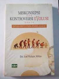 Miskonsepsi dan Kontroversi Evolusi Serta Implikasinya Pada Pembelajaran