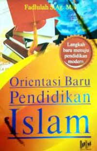 Orientasi baru pendidikan islam