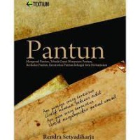 Pantun: Mengenal Pantun, Teknik Cepat Menyusun Pantun, Berbalas Pantun, Kreativitas Pantun Sebagai Seni Pertunjukan