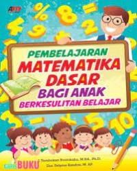 Pembelajaran matematika dasar bagi   anak berkesulitan belajar