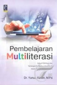 Pembelajaran multiliterasi : Sebuah jawaban atas tantangan pendidikan abad ke-21 dalam konteks keindonesiaan