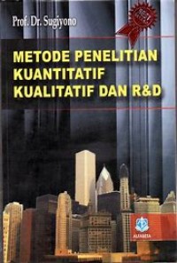 Metode Penelitian Kuantitatif, Kualitatif dan R & D