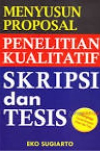 Menyusun proposal penelitian  kualitatif : Skripsi dan tesis