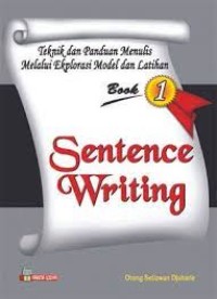 Teknik dan Panduan Menulis Melalui   Ekplorasi Model dan Latihan Sentence Writing
