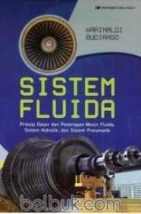 Sistem fluida : Prinsip dasar dan penerapan mesin fluida, sistem hidrolik dan sistem pneumatik
