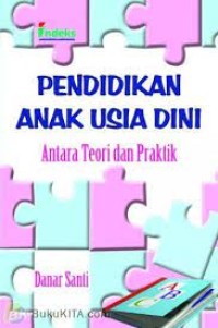 Pendidikan Anak Usia Dini: Antara Teori dan Praktik