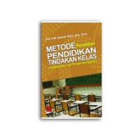 Metode penelitian pendidikan tindakan kelas : Implementasi dan pengembangannya